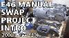 Bmw E46 Manual Swap Project Introduction What Parts You Need